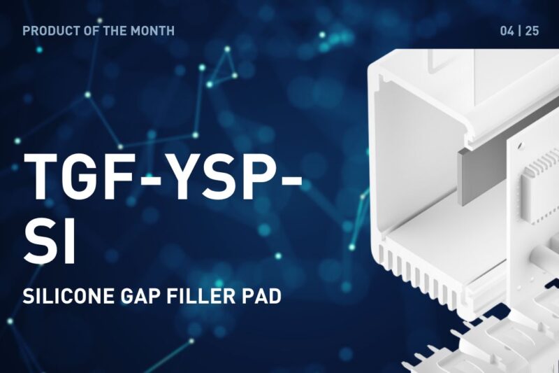 PRODUCT OF THE MONTH – APRIL 2025: TGF-YSP-SI (SILICONE GAP FILLER PAD)